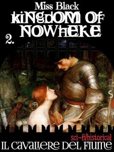 Miss Black – Kingdom of Nowhere Vol. 2. Il Cavaliere del Fiume (2018)