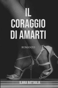 Ilaria Battaglia – Il coraggio di amarti (2022)