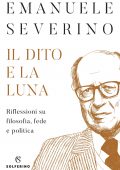 Emanuele Severino - Il dito e la luna (2022)