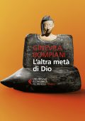 Ginevra Bompiani - L'altra metà di Dio (2022)
