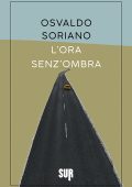 Osvaldo Soriano - L'ora senz'ombra (2022)