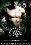 Renee Rose & Lee Savino - Alfa ribelli Vol. 10. Segreto Alfa (2022)