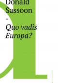 Donald Sassoon - Quo vadis Europa? (2016)