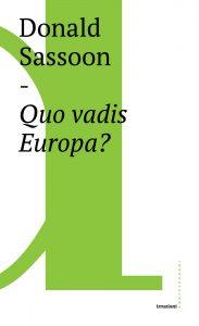 Donald Sassoon – Quo vadis Europa? (2016)
