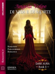 Angela Volpe – Dark aura Vol. 3. Di vita e di morte (2020)