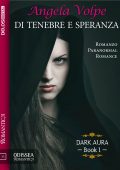 Angela Volpe - Dark aura Vol. 1. Di tenebre e speranza (2019)
