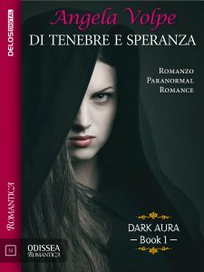 Angela Volpe – Dark aura Vol. 1. Di tenebre e speranza (2019)