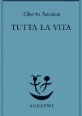 Alberto Savinio - Tutta la Vita (2011)