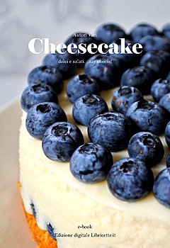 Aa. Vv – Cheesecake. Dolci e salati… say cheese! (2016)