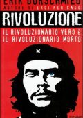 img Erik Durschmied - Rivoluzione. Il rivoluzionario vero è il rivoluzionario morto (2002)