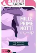 Alice Winchester, Anja Massetani - Mille prime notti (Episodio 1) (2015)