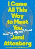 img Jami Attenberg - I Came All This Way to Meet You (2022) ENG