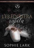 Sophie Lark - Eredi brutali Vol. 2. L’ereditiera rapita (2022)