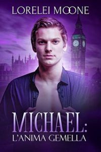 Lorelei Moone – I Vampiri di Londra Vol. 2. Michael. L’Anima Gemella (2020)