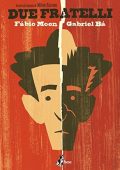 img Due Fratelli  (Fabio Moon- Gabriel Bà) (Bao Publishing 2016)