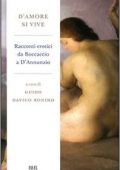 Guido Davico Bonino (a cura di) - D'amore si vive. Racconti erotici da Boccaccio a D'Annunzio (2009)