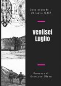 Gianluca Ellena -  Ventisei Luglio:  Romanzo ucronico (2017)