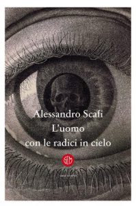Alessandro Scafi – L’uomo con le radici in cielo (2022)
