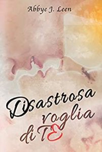 Abbye J Leen – Disastrosa voglia di te (2020)