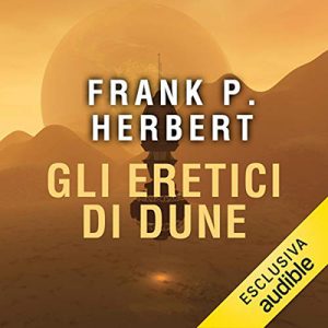 Frank P. Herbert – Gli eretici di Dune꞉ Il ciclo di Dune 5 (2019) (mp3 – 64 kbps)