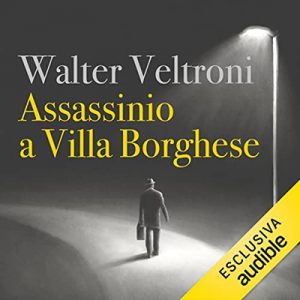 Walter Veltroni – Assassinio a Villa Borghese꞉ Il commissario Buonvino 1 (2022) (mp3 – 128 kbps)