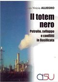 img Enzo Vinicio Alliegro - Il totem nero. Petrolio, sviluppo e conflitti in Basilicata (2012)