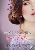 Linda Kent - Three Willows Vol. 3. Non ancora una lady (2022)