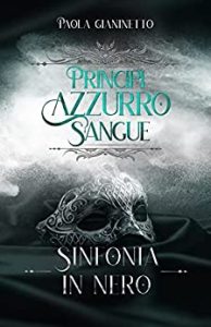 Paola Gianinetto – Principe azzurro sangue Vol. 5,5. Sinfonia in nero (2022)