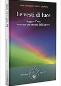 Anne Givaudan, Daniel Meurois - Le Vesti di Luce. Leggere l'Aura e curare per mezzo dell'Amore (1998) PDF