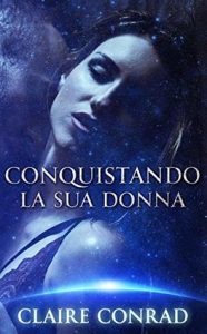 Claire Conrad – Le Compagne di Zatari Vol. 2. Conquistando la Sua Donna (2019)