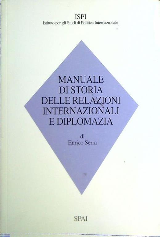 Enrico Serra – Manuale di storia delle relazioni internazionali diplomazia (1993) PDF