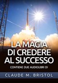img Claude M. Bristol - La Magia di credere al Successo (2022) (mp3 - 128 kbps)