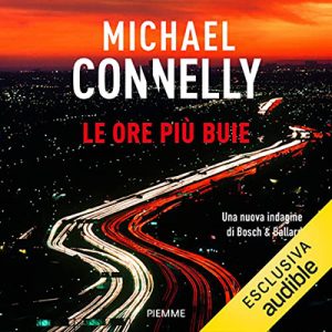 Michael Connelly – Le ore più buie (2022) (mp3 – 128 kbps)
