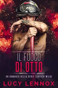 Lucy Lennox – Forever Wilde Vol. 3. Il Fuoco di Otto (2022)