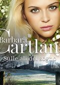 Barbara Cartland - Sulle ali del sogno꞉ La collezione eterna di Barbara Cartland 21 (2022) (mp3 - 128 kbps)