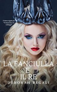 Deborah Begali – Terraferma Vol. 2. La fanciulla e il re (2022)