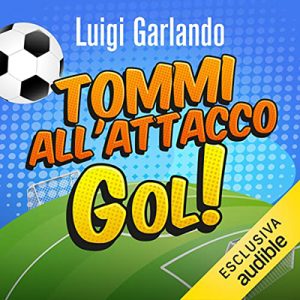 Luigi Garlando – Tommi all’attacco (2022) (mp3 – 128 kbps)