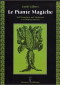 Emile Gilbert - Le piante magiche. Nell'antichità, nel Medioevo e nel Rinascimento (2008) PDF