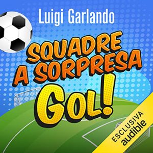 Luigi Garlando – Squadre a sorpresa (2022) (mp3 – 128 kbps)