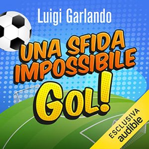 Luigi Garlando – Una sfida impossibile (2022) (mp3 – 128 kbps)