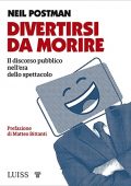 img Neil Postman - Divertirsi da morire...