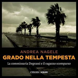 Andrea Nagele – Grado nella tempesta꞉ La commisaria Degrassi e il ragazzo scomparso (2022) (mp3 – 128 kbps)