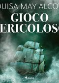 Louisa May Alcott - Gioco pericoloso (2022) (mp3 - 128 kbps)