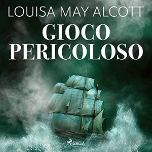 Louisa May Alcott – Gioco pericoloso (2022) (mp3 – 128 kbps)