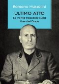 img Romano Mussolini - Ultimo atto. Le verità nascoste sulla fine del Duce (2005)