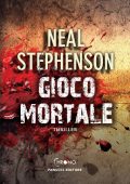 Neal Stephenson - Gioco mortale (2012)