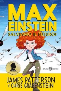 James Patterson, Chris Grabenstein – Max Einstein. Salviamo il futuro! (2022)