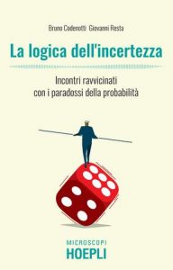 Bruno Codenotti, Giovanni Resta – La logica dell’incertezza (2022)