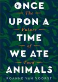 img Roanne van Voorst - Once Upon a Time We Ate Animals (2022) ENG