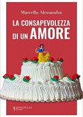 Marcello Alessandra - La consapevolezza di un amore (2020)